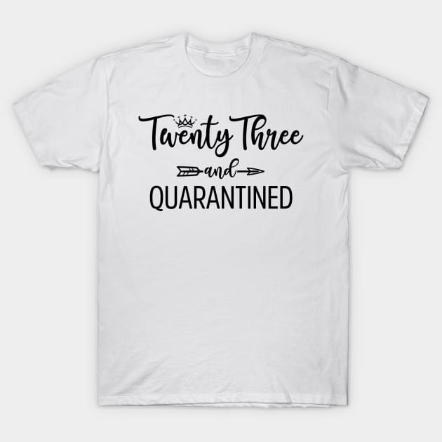 23th Birthday Gift Twenty Three and Quarantined T-Shirt by TMSTORE